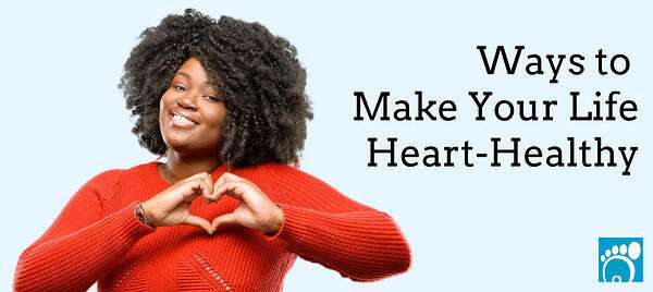 Ways to Make Your Life Heart-Healthy