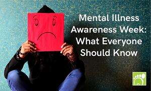 Mental Illness Awareness Week: What Everyone Should Know