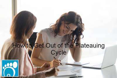 How to Get Out of the Plateauing Cycle