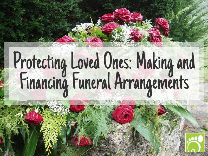 Protecting Loved Ones: Making and Financing Funeral Arrangements