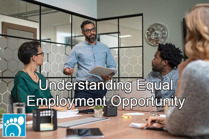 Equal Employment Opportunity: What it Means for Your Workplace