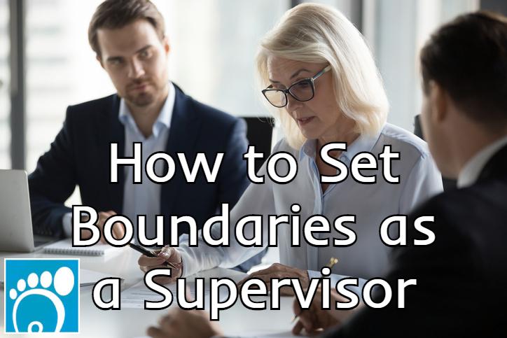 How to Set Boundaries as a Supervisor