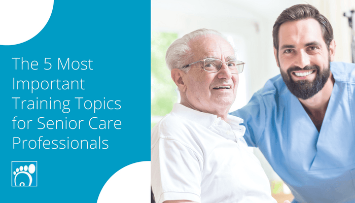 The 5 Most Important Training Topics for Senior Care Professionals
