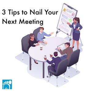 3 Tips to Nail Your Next Meeting