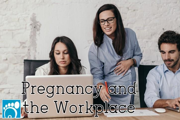 Pregnancy and the Workplace