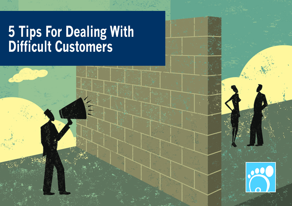 5 Tips For Dealing With Difficult Customers