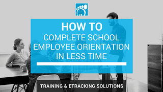How To Complete School Employee Orientation In Less Time