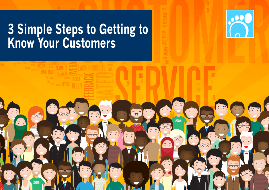 3 Simple Steps to Getting to Know Your Customers