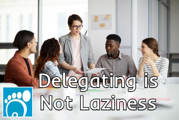 Delegating Does Not Equal Laziness