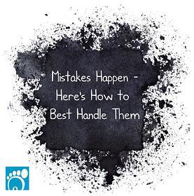 Mistakes Happen – Here’s How to Best Handle Them