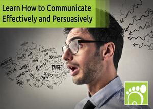 Learn How to Communicate Effectively and Persuasively