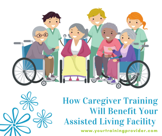 How Caregiver Training Will Benefit Your Assisted Living Facility