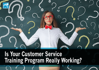 Is Your Customer Service Training Program Really Working?