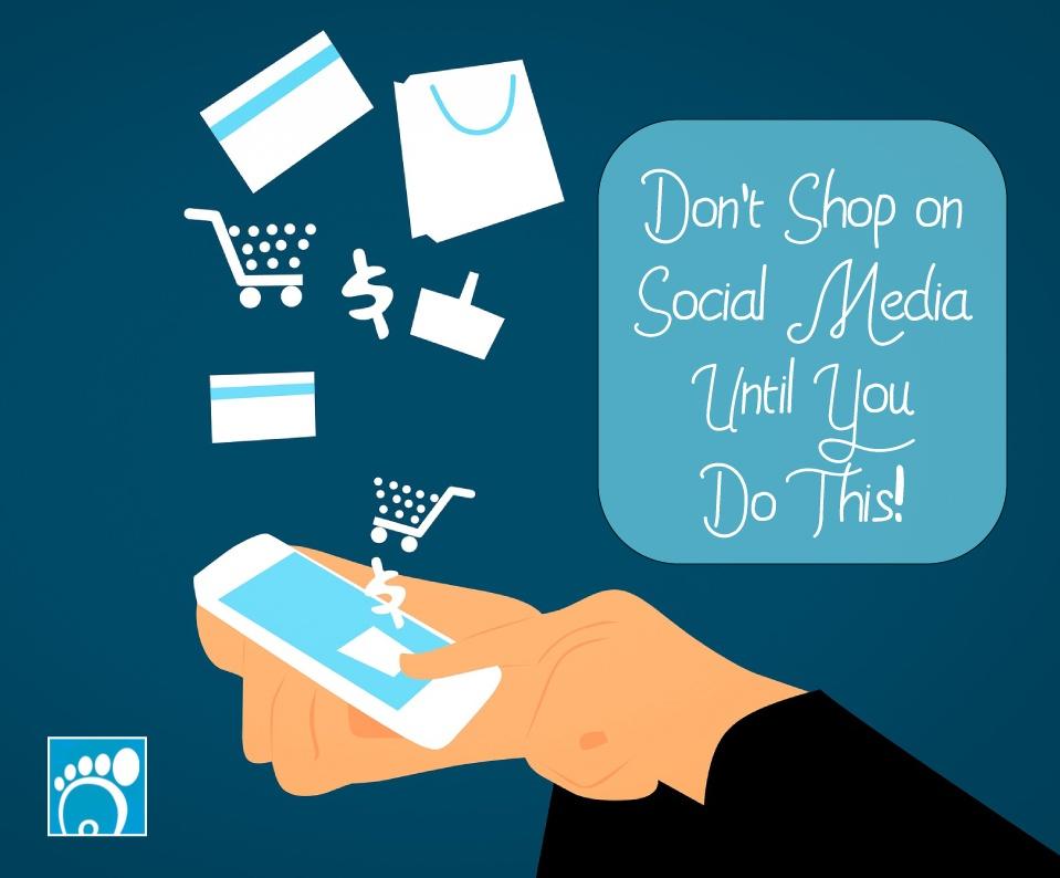 Don’t Shop on Social Media Until You Do This!