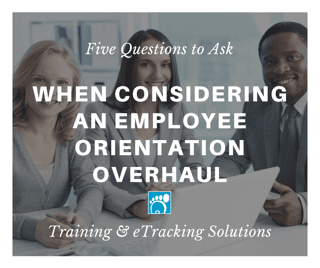 5 Questions To Ask When Considering an Employee Orientation Overhaul