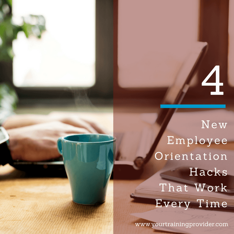 4 New Employee Orientation Hacks That Work Every Time