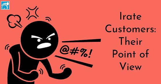 Irate Customers: Their Point of View