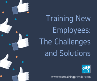 Training New Employees: The Challenges and Solutions
