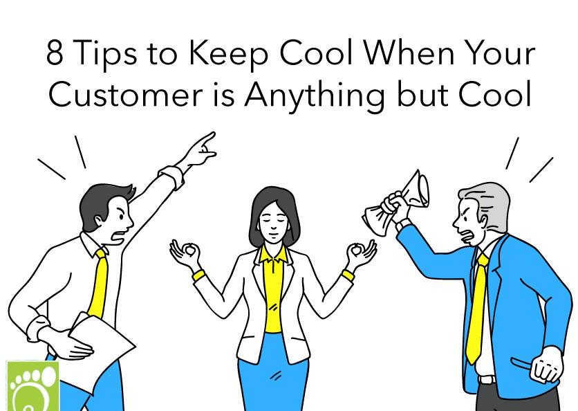 8 Tips to Keep Cool When Your Customer is Anything But Cool