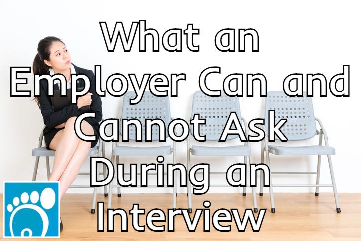 What an Employer Can and Cannot Ask During an Interview