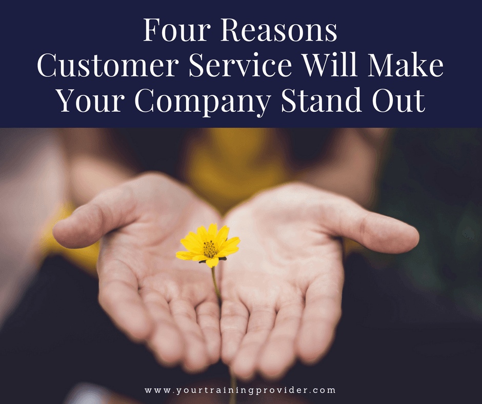 4 Reasons Customer Service Will Make Your Company Stand Out