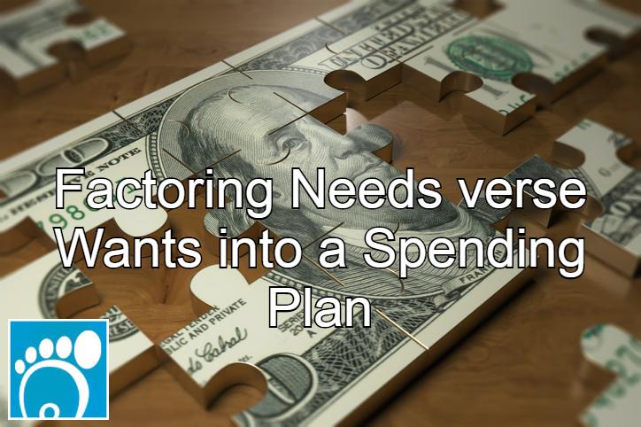 Factoring Needs Verse Wants into a Spending Plan