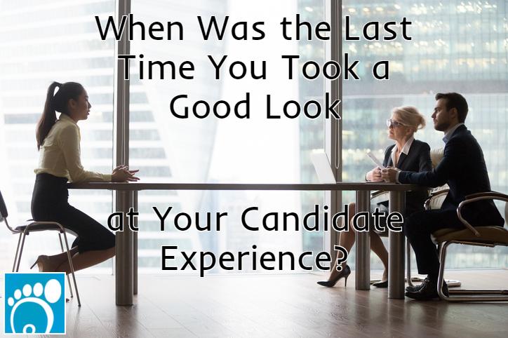 When was the Last Time You Took a Good Look at Your Candidate Experience?