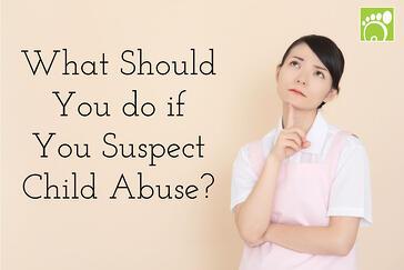 What Should You do if You Suspect Child Abuse?