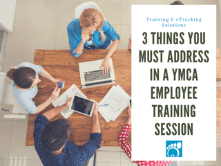 3 Things You Must Address In A YMCA Employee Training Session