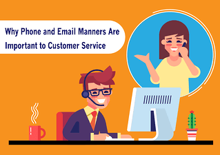 Why Phone and Email Manners Are Important to Customer Service