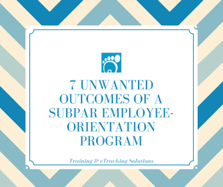 7 Unwanted Outcomes of a Subpar Employee-Orientation Program
