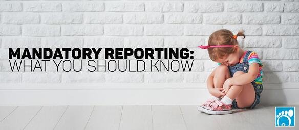 Mandatory Reporting: What You Should Know
