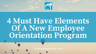 4 Must Have Elements Of A New Employee Orientation Program