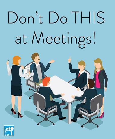 Don’t Do THIS at Meetings!