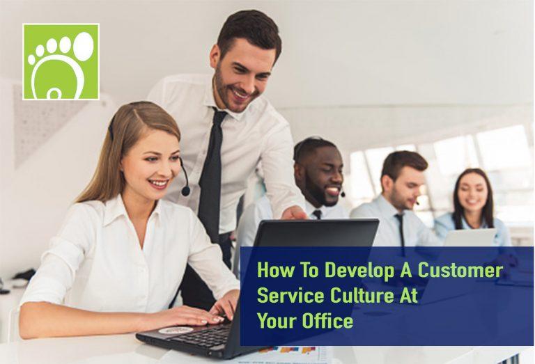 How To Develop A Customer Service Culture At Your Office