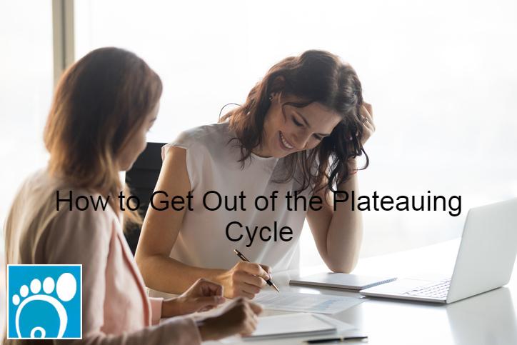 How to Get Out of the Plateauing Cycle