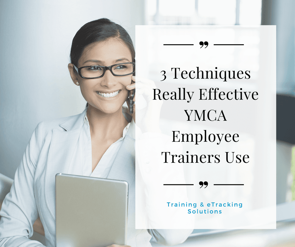3 Techniques Really Effective YMCA Employee Trainers Use