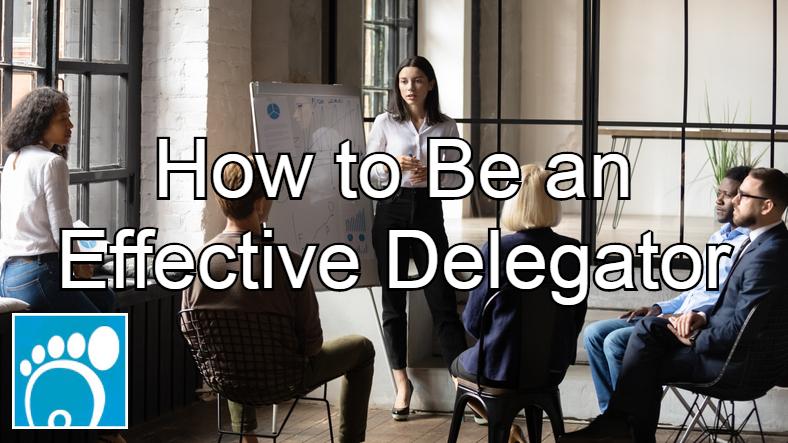How to Be an Effective Delegator