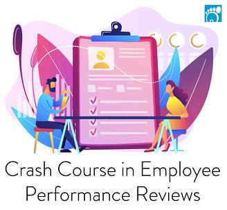Crash Course in Employee Performance Reviews