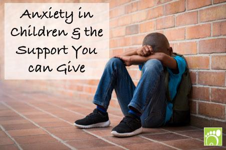Anxiety in Children & the Support You can Give