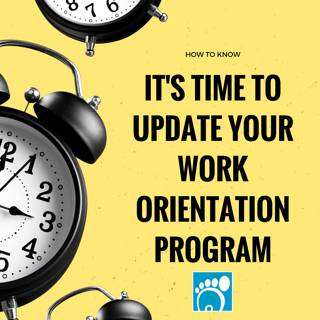 How You Know It’s Time To Update Your Work Orientation Program